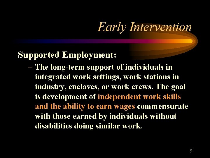 Early Intervention Supported Employment: – The long-term support of individuals in integrated work settings,