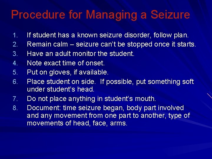 Procedure for Managing a Seizure 1. 2. 3. 4. 5. 6. 7. 8. If