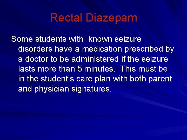 Rectal Diazepam Some students with known seizure disorders have a medication prescribed by a