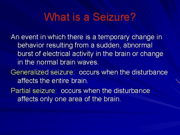 What is a Seizure? An event in which there is a temporary change in