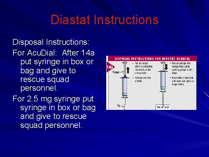 Diastat Instructions Disposal Instructions: For Acu. Dial: After 14 a put syringe in box