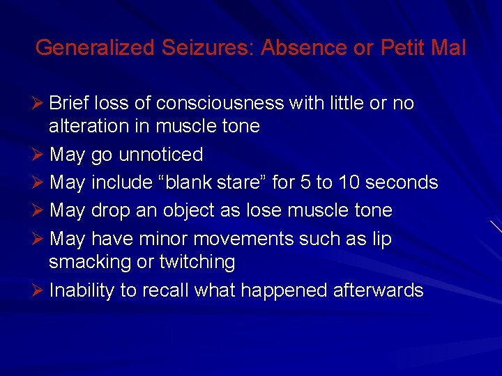 Generalized Seizures: Absence or Petit Mal Ø Brief loss of consciousness with little or