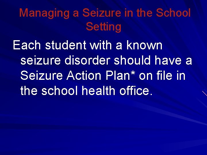 Managing a Seizure in the School Setting Each student with a known seizure disorder