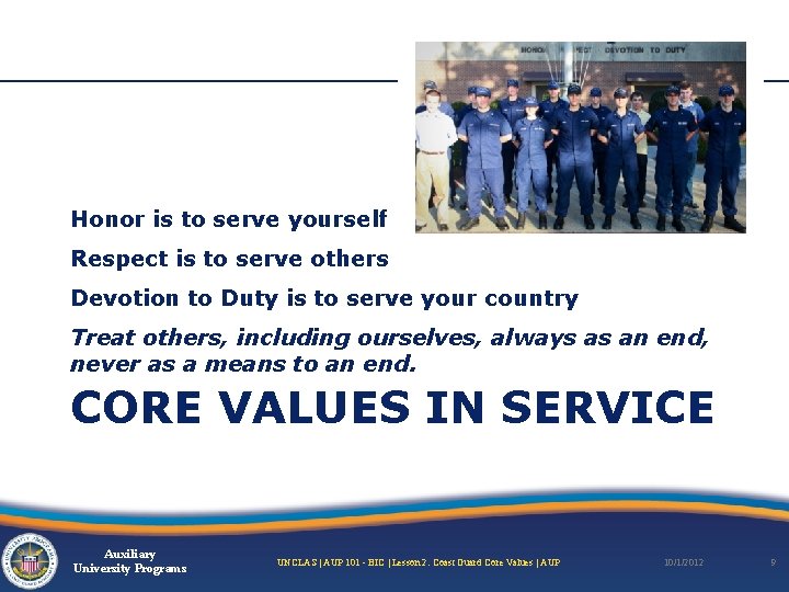 Honor is to serve yourself Respect is to serve others Devotion to Duty is