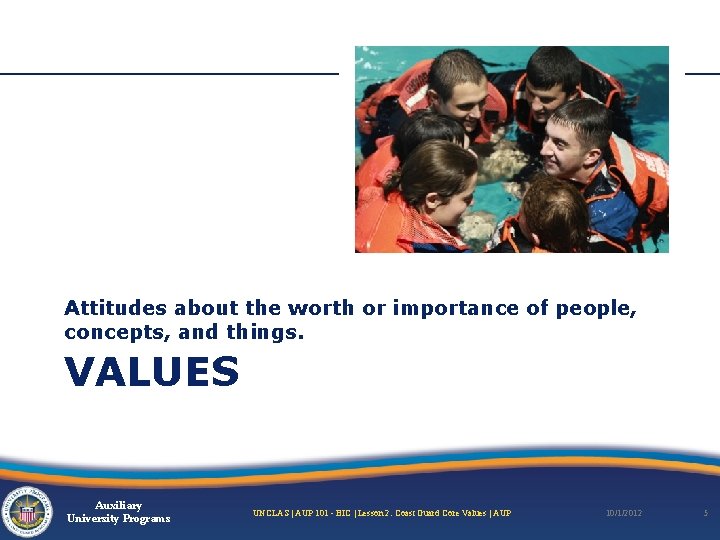 Attitudes about the worth or importance of people, concepts, and things. VALUES Auxiliary University