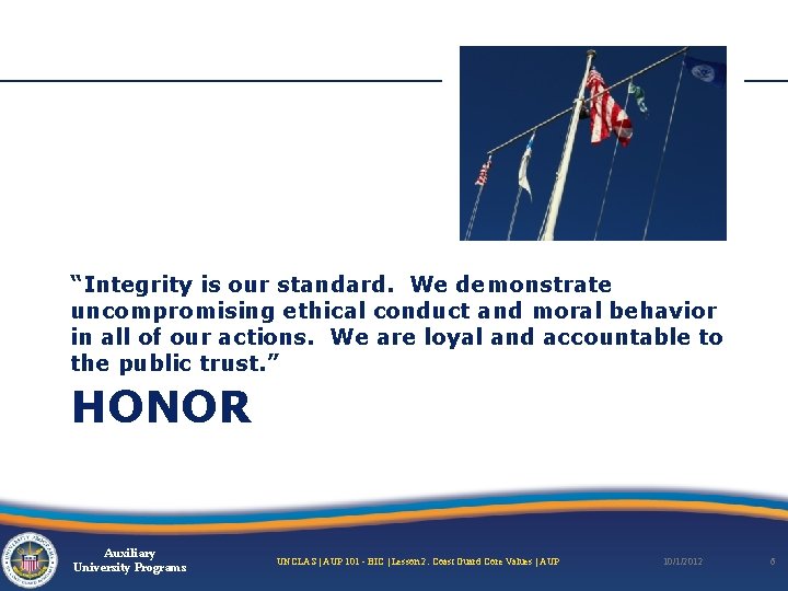 “Integrity is our standard. We demonstrate uncompromising ethical conduct and moral behavior in all