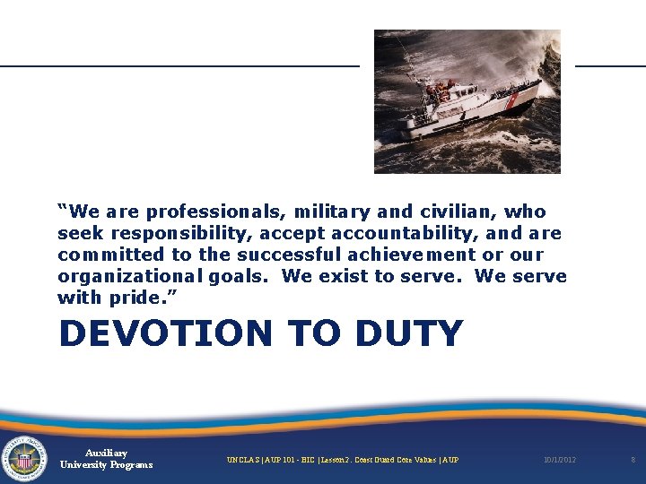 “We are professionals, military and civilian, who seek responsibility, accept accountability, and are committed