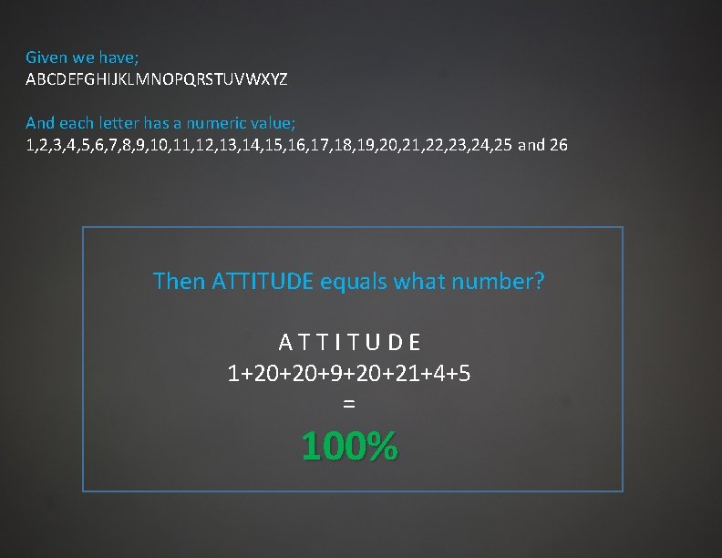 Given we have; ABCDEFGHIJKLMNOPQRSTUVWXYZ And each letter has a numeric value; 1, 2, 3,