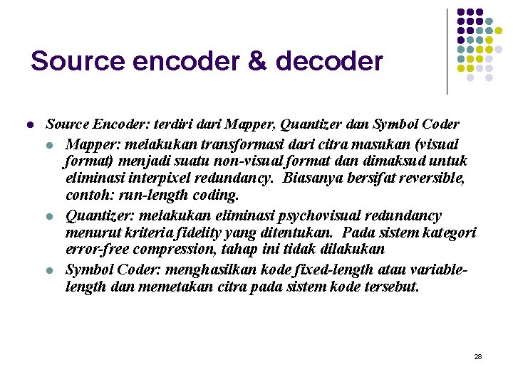 Source encoder & decoder l Source Encoder: terdiri dari Mapper, Quantizer dan Symbol Coder