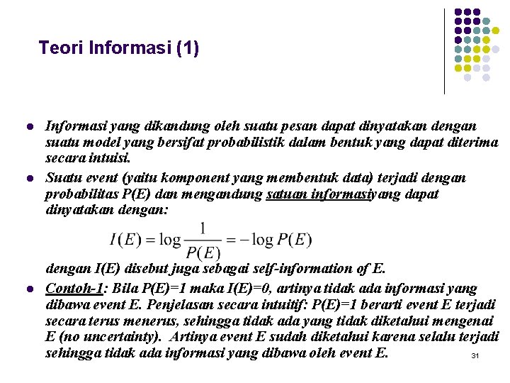 Teori Informasi (1) l l l Informasi yang dikandung oleh suatu pesan dapat dinyatakan