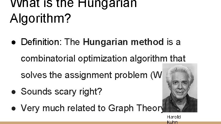 What is the Hungarian Algorithm? ● Definition: The Hungarian method is a combinatorial optimization