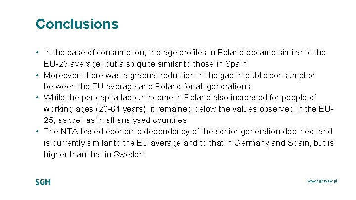 Conclusions • In the case of consumption, the age profiles in Poland became similar