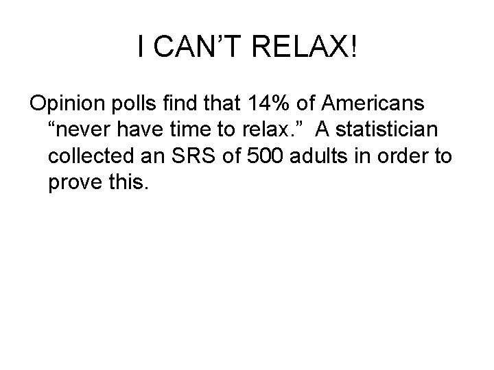 I CAN’T RELAX! Opinion polls find that 14% of Americans “never have time to