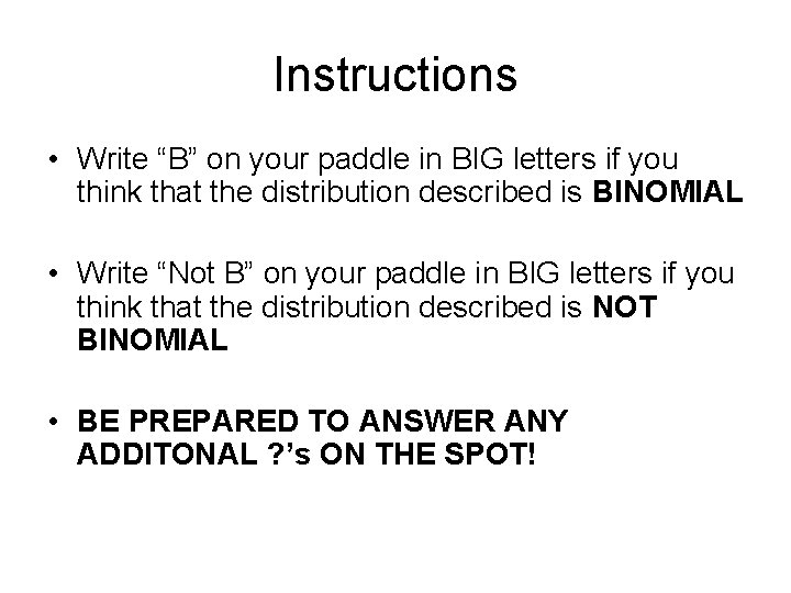 Instructions • Write “B” on your paddle in BIG letters if you think that