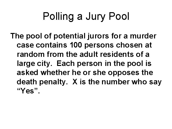Polling a Jury Pool The pool of potential jurors for a murder case contains