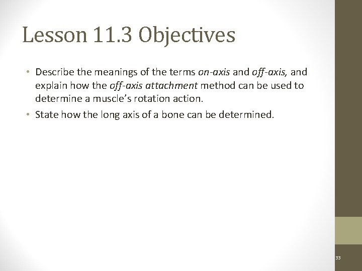 Lesson 11. 3 Objectives • Describe the meanings of the terms on-axis and off-axis,