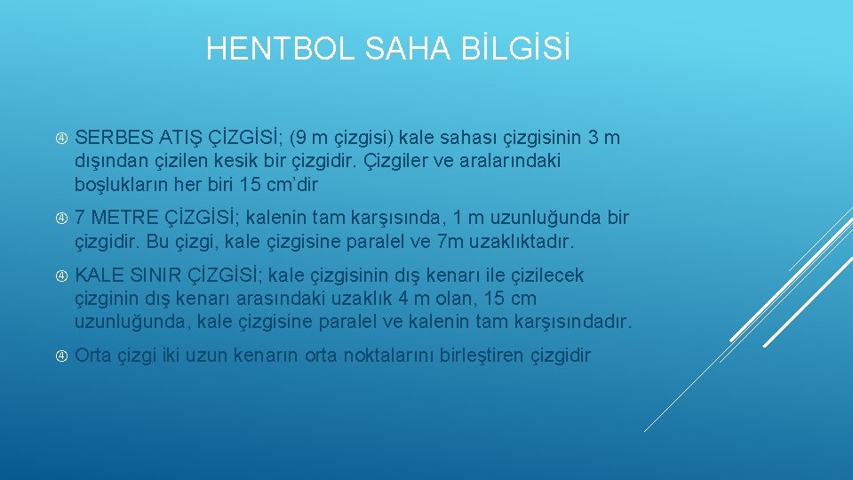 HENTBOL SAHA BİLGİSİ SERBES ATIŞ ÇİZGİSİ; (9 m çizgisi) kale sahası çizgisinin 3 m