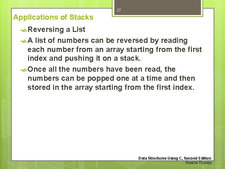 27 Applications of Stacks Reversing a List A list of numbers can be reversed 27 Applications of Stacks Reversing a List A list of numbers can be reversed