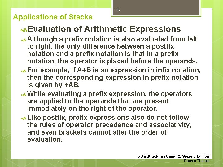 35 Applications of Stacks Evaluation of Arithmetic Expressions Although a prefix notation is also 35 Applications of Stacks Evaluation of Arithmetic Expressions Although a prefix notation is also