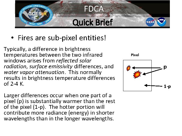 FDCA Quick Brief • Fires are sub-pixel entities! Typically, a difference in brightness temperatures