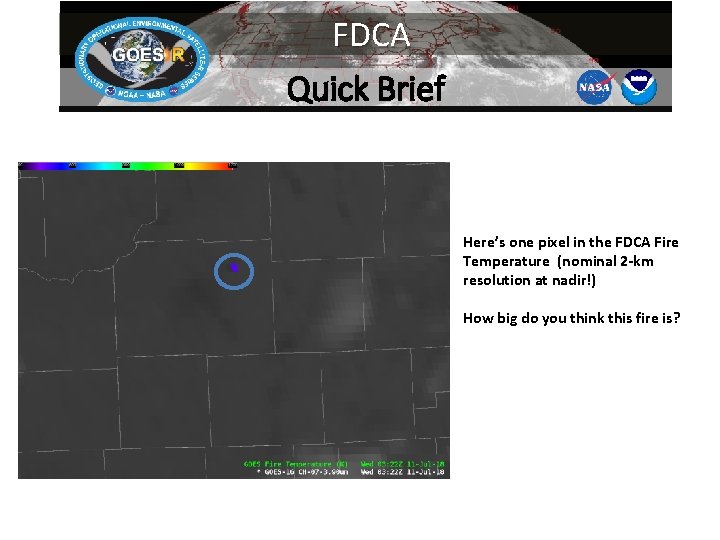 FDCA Quick Brief Here’s one pixel in the FDCA Fire Temperature (nominal 2 -km