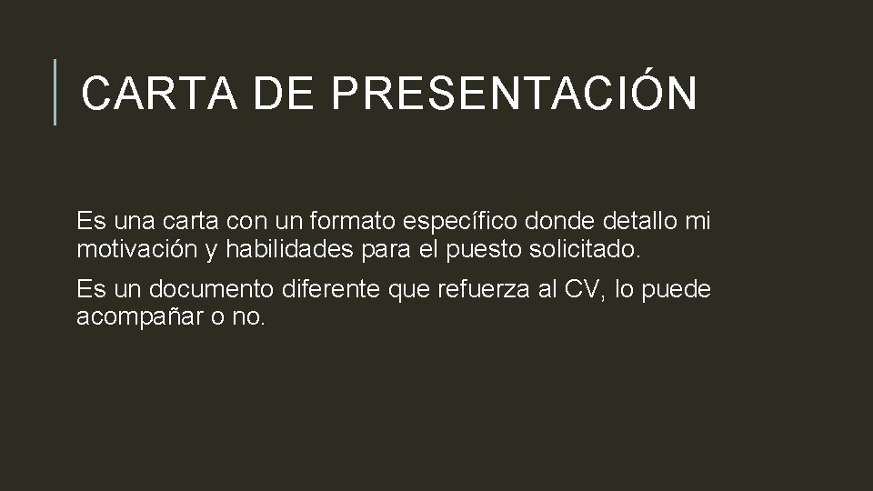CARTA DE PRESENTACIÓN Es una carta con un formato específico donde detallo mi motivación