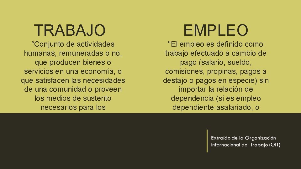 TRABAJO “Conjunto de actividades humanas, remuneradas o no, que producen bienes o servicios en