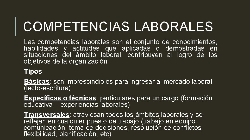 COMPETENCIAS LABORALES Las competencias laborales son el conjunto de conocimientos, habilidades y actitudes que