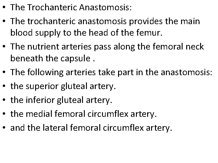  • The Trochanteric Anastomosis: • The trochanteric anastomosis provides the main blood supply
