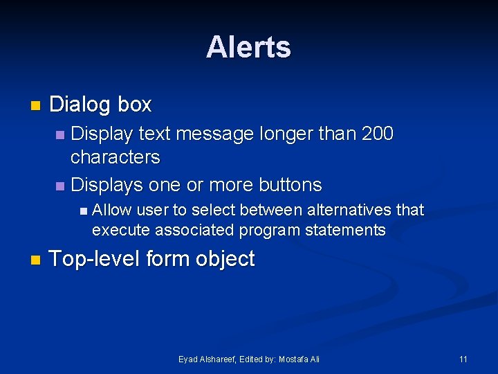 Alerts n Dialog box Display text message longer than 200 characters n Displays one