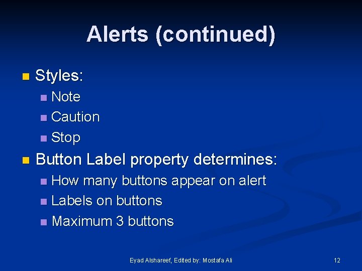 Alerts (continued) n Styles: Note n Caution n Stop n n Button Label property