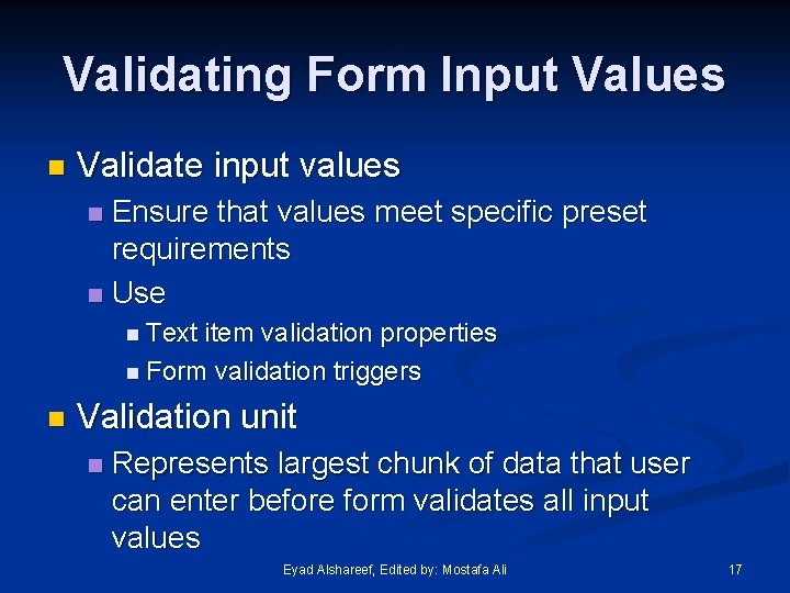 Validating Form Input Values n Validate input values Ensure that values meet specific preset