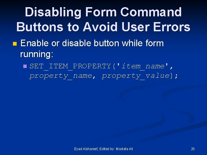 Disabling Form Command Buttons to Avoid User Errors n Enable or disable button while
