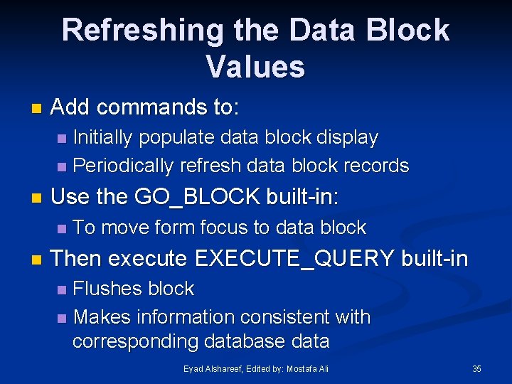 Refreshing the Data Block Values n Add commands to: Initially populate data block display