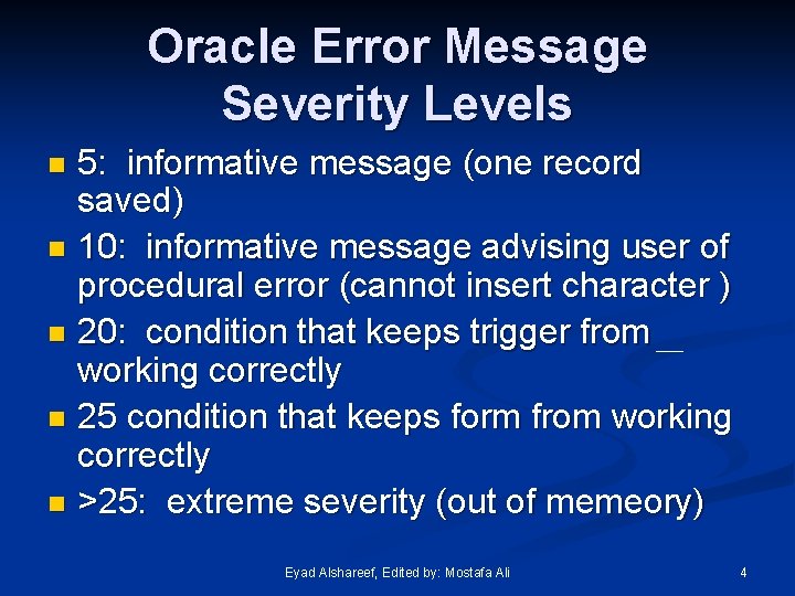 Oracle Error Message Severity Levels 5: informative message (one record saved) n 10: informative