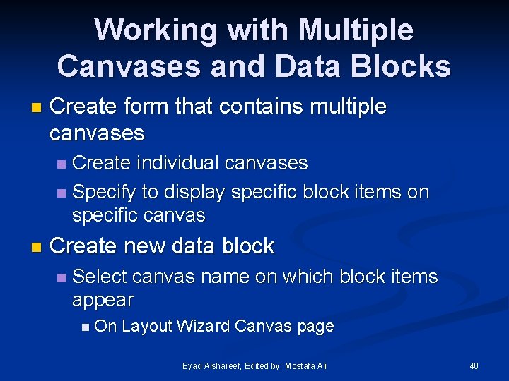 Working with Multiple Canvases and Data Blocks n Create form that contains multiple canvases