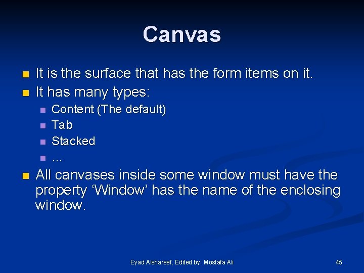 Canvas n n It is the surface that has the form items on it.