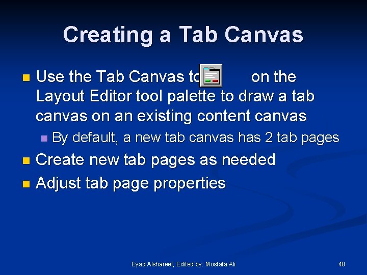 Creating a Tab Canvas n Use the Tab Canvas tool on the Layout Editor