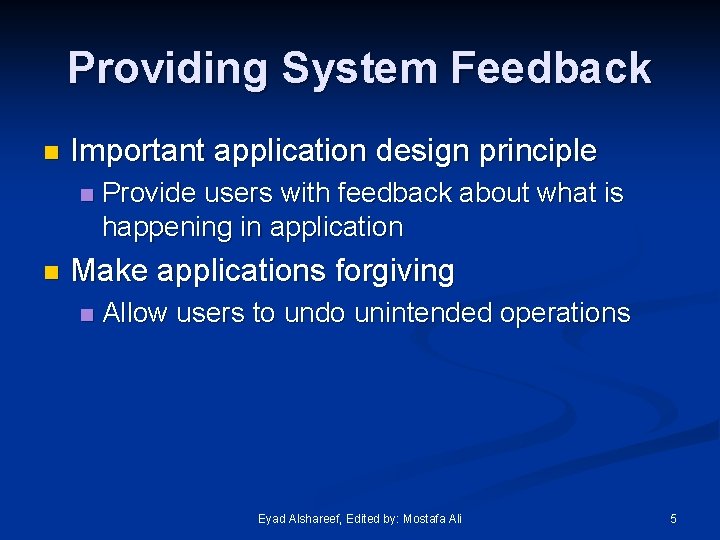Providing System Feedback n Important application design principle n n Provide users with feedback