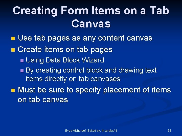 Creating Form Items on a Tab Canvas Use tab pages as any content canvas