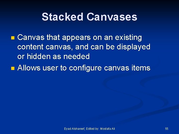 Stacked Canvases Canvas that appears on an existing content canvas, and can be displayed