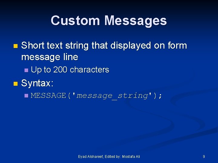 Custom Messages n Short text string that displayed on form message line n n