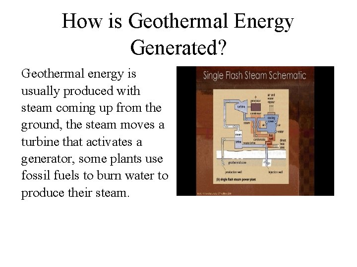 How is Geothermal Energy Generated? Geothermal energy is usually produced with steam coming up