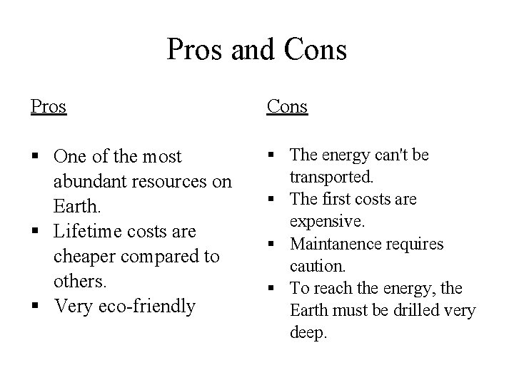 Pros and Cons Pros Cons § One of the most abundant resources on Earth.