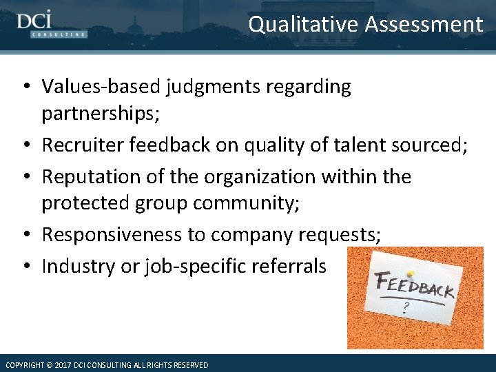 Qualitative Assessment • Values-based judgments regarding partnerships; • Recruiter feedback on quality of talent