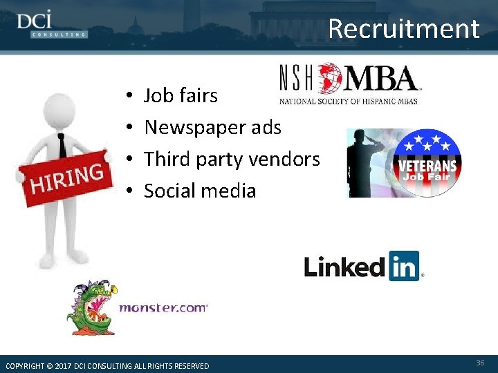 Recruitment • • Job fairs Newspaper ads Third party vendors Social media COPYRIGHT ©