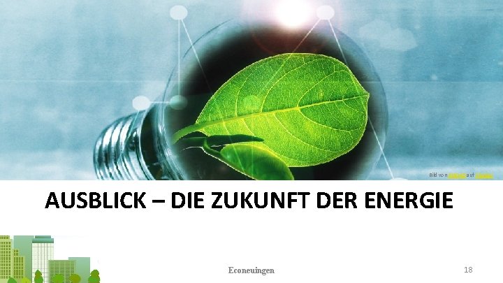 Bild von PIRO 4 D auf Pixabay AUSBLICK – DIE ZUKUNFT DER ENERGIE Econeuingen