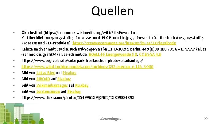 Quellen • • • Öko-Institut (https: //commons. wikimedia. org/wiki/File: Power-to. X. _Überblick_Ausgangsstoffe, _Prozesse_und_Pt. X-Produkte.