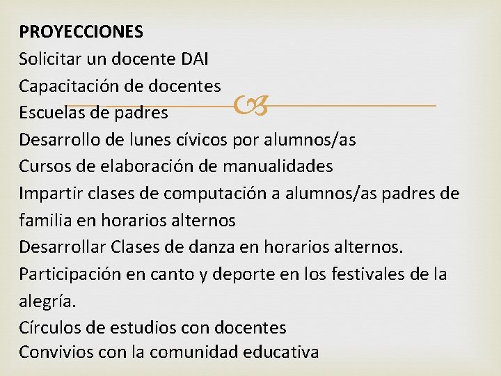 PROYECCIONES Solicitar un docente DAI Capacitación de docentes Escuelas de padres Desarrollo de lunes