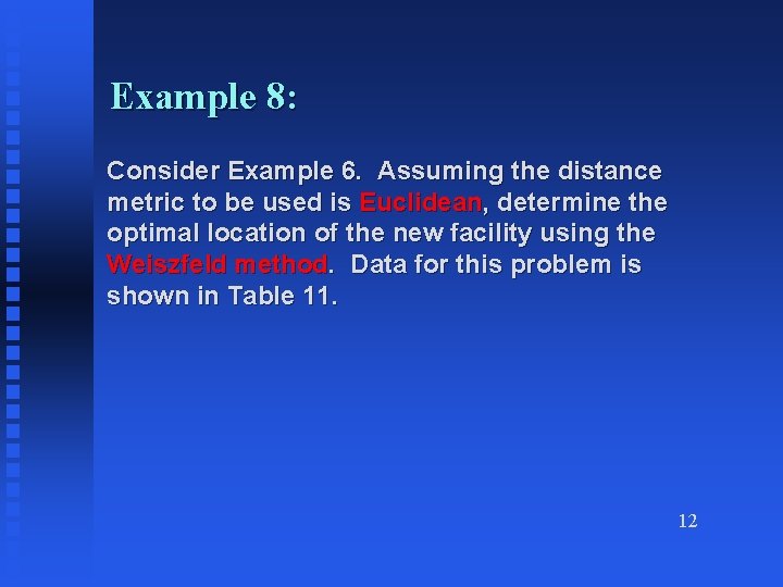 Example 8: Consider Example 6. Assuming the distance metric to be used is Euclidean,
